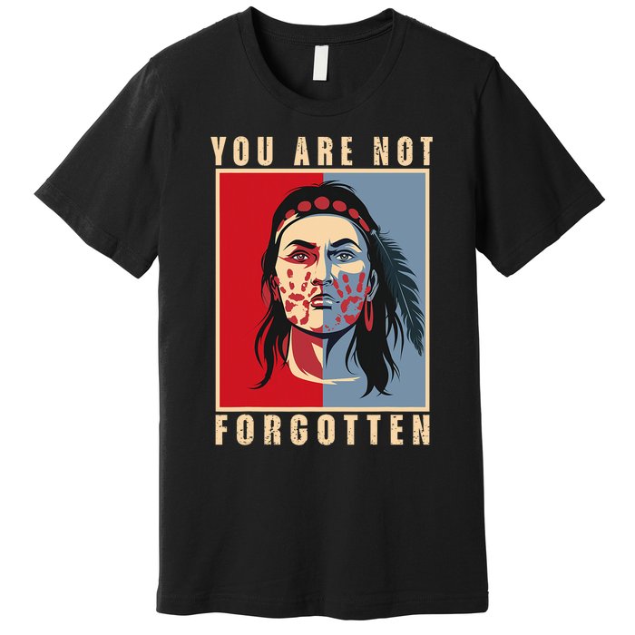 You Are Not Forgotten Mmiw Awareness Native American Indian Premium T-Shirt