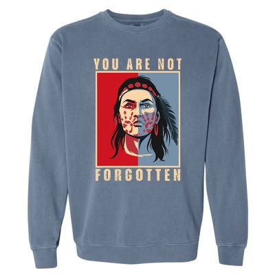 You Are Not Forgotten Mmiw Awareness Native American Indian Garment-Dyed Sweatshirt