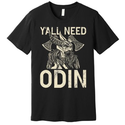 Y All Need Odin Viking Premium T-Shirt