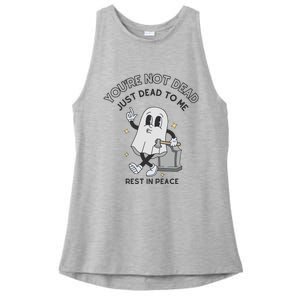 You Are Not Dead Just Dead To Me Ladies PosiCharge Tri-Blend Wicking Tank