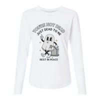 You Are Not Dead Just Dead To Me Womens Cotton Relaxed Long Sleeve T-Shirt