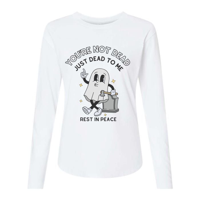 You Are Not Dead Just Dead To Me Womens Cotton Relaxed Long Sleeve T-Shirt