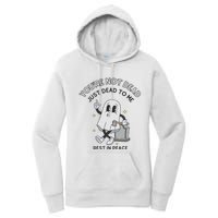 You Are Not Dead Just Dead To Me Women's Pullover Hoodie