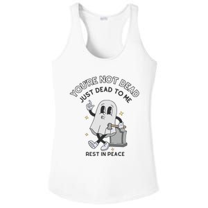 You Are Not Dead Just Dead To Me Ladies PosiCharge Competitor Racerback Tank