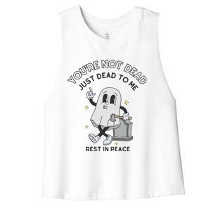 You Are Not Dead Just Dead To Me Women's Racerback Cropped Tank