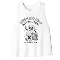 You Are Not Dead Just Dead To Me Women's Racerback Cropped Tank