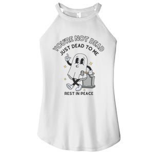 You Are Not Dead Just Dead To Me Women's Perfect Tri Rocker Tank