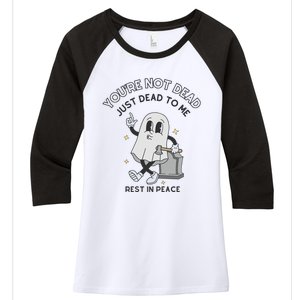 You Are Not Dead Just Dead To Me Women's Tri-Blend 3/4-Sleeve Raglan Shirt