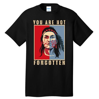 You Are Not Forgotten Mmiw Awareness Native American Indian Tall T-Shirt