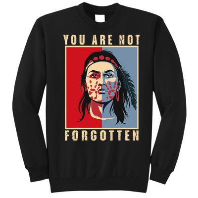 You Are Not Forgotten Mmiw Awareness Native American Indian Tall Sweatshirt