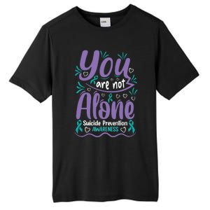 You Are Not Alone Suicide Prevention Awareness Tall Fusion ChromaSoft Performance T-Shirt