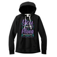 You Are Not Alone Suicide Prevention Awareness Women's Fleece Hoodie