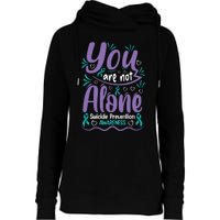 You Are Not Alone Suicide Prevention Awareness Womens Funnel Neck Pullover Hood