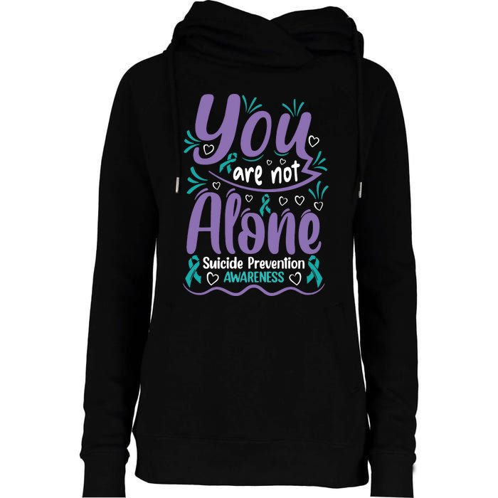 You Are Not Alone Suicide Prevention Awareness Womens Funnel Neck Pullover Hood