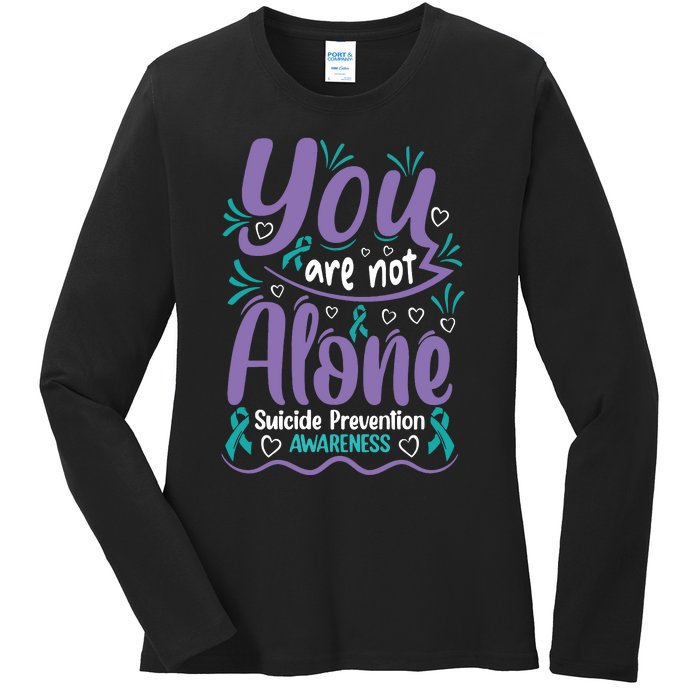 You Are Not Alone Suicide Prevention Awareness Ladies Long Sleeve Shirt