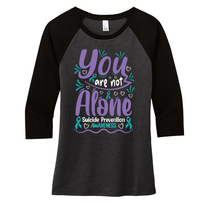 You Are Not Alone Suicide Prevention Awareness Women's Tri-Blend 3/4-Sleeve Raglan Shirt