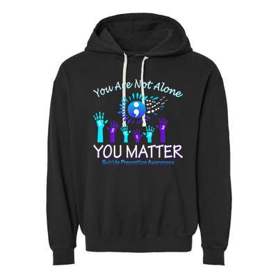 You Are Not Alone You Matter Suicide Prevention Awareness Garment-Dyed Fleece Hoodie