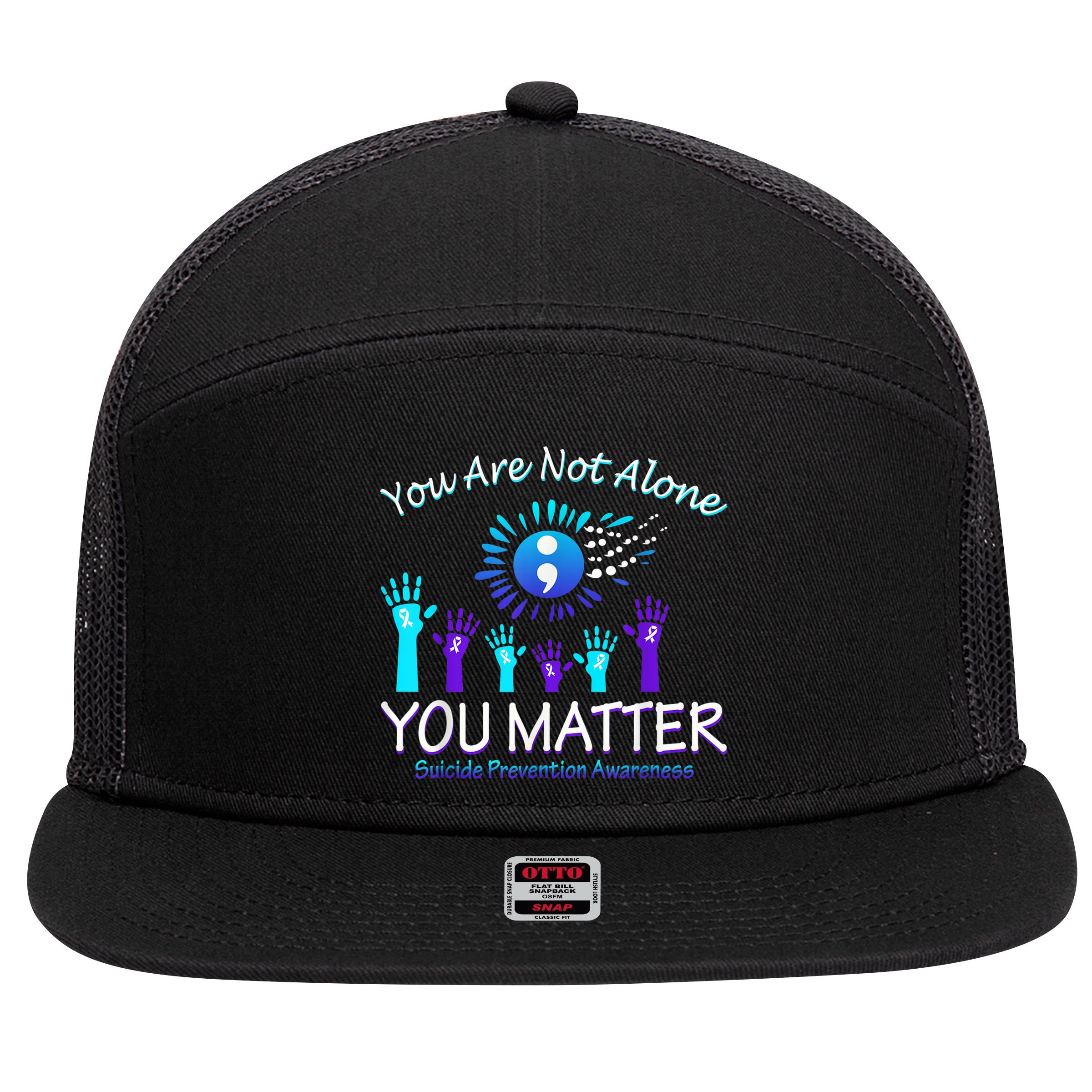 You Are Not Alone You Matter Suicide Prevention Awareness 7 Panel Mesh Trucker Snapback Hat