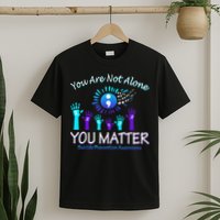You Are Not Alone You Matter Suicide Prevention Awareness T-Shirt