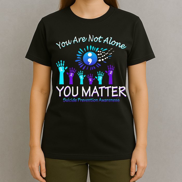 You Are Not Alone You Matter Suicide Prevention Awareness T-Shirt