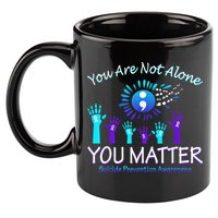 You Are Not Alone You Matter Suicide Prevention Awareness 11oz C Handle Ceramic Mug
