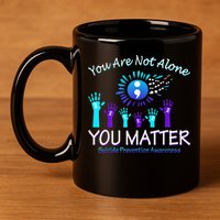 You Are Not Alone You Matter Suicide Prevention Awareness 11oz C Handle Ceramic Mug