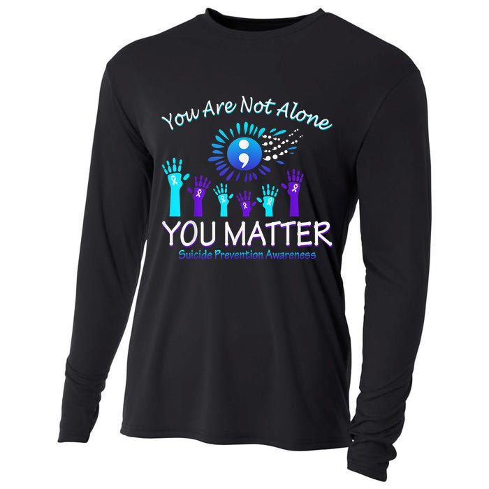 You Are Not Alone You Matter Suicide Prevention Awareness Cooling Performance Long Sleeve Crew
