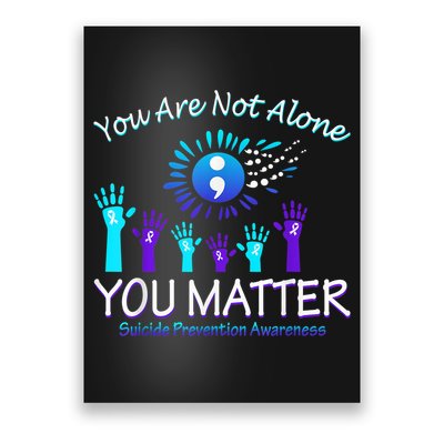 You Are Not Alone You Matter Suicide Prevention Awareness Poster