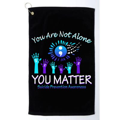 You Are Not Alone You Matter Suicide Prevention Awareness Golf Towel