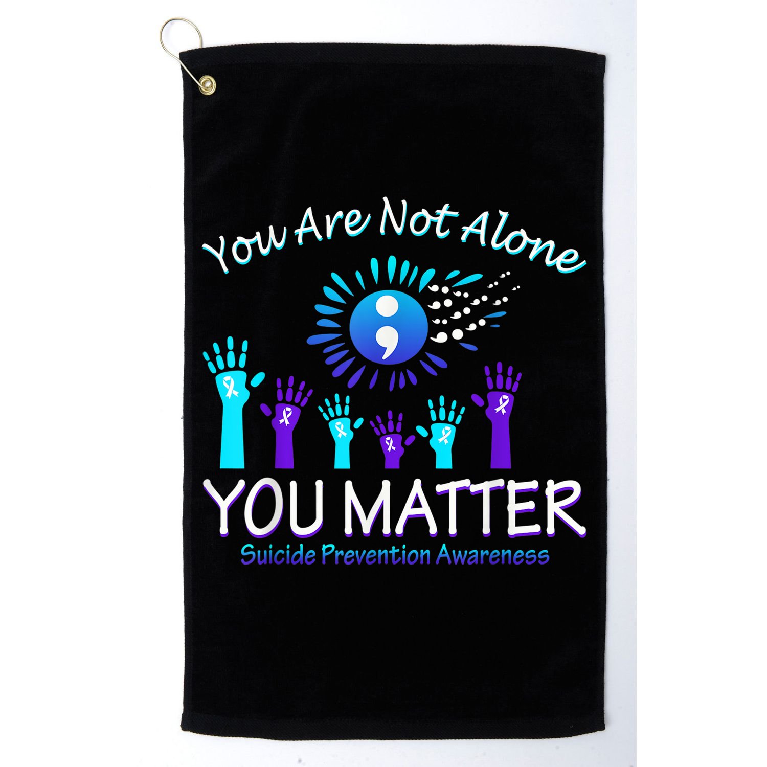 You Are Not Alone You Matter Suicide Prevention Awareness Golf Towel