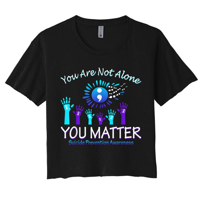 You Are Not Alone You Matter Suicide Prevention Awareness Women's Crop Top Tee