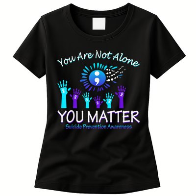You Are Not Alone You Matter Suicide Prevention Awareness Womens T-Shirt