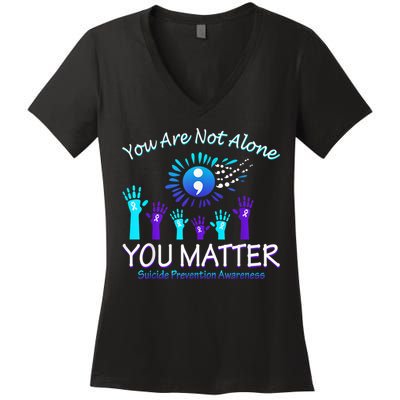 You Are Not Alone You Matter Suicide Prevention Awareness Women's V-Neck T-Shirt