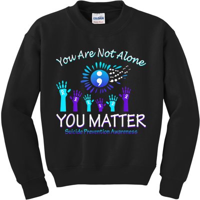 You Are Not Alone You Matter Suicide Prevention Awareness Kids Sweatshirt