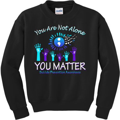 You Are Not Alone You Matter Suicide Prevention Awareness Kids Sweatshirt