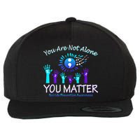 You Are Not Alone You Matter Suicide Prevention Awareness Wool Snapback Cap