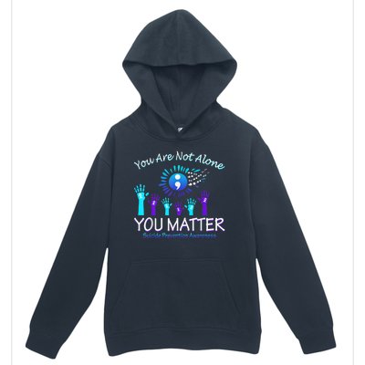 You Are Not Alone You Matter Suicide Prevention Awareness Urban Pullover Hoodie