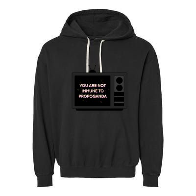 You Are Not Immune To Propoganda Glitch Tv Garment-Dyed Fleece Hoodie