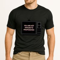 You Are Not Immune To Propoganda Glitch Tv Performance Shirt