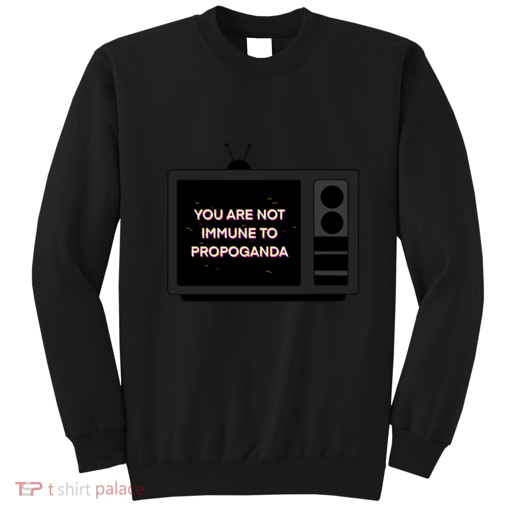 You Are Not Immune To Propoganda Glitch Tv Sweatshirt