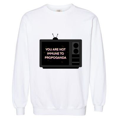 You Are Not Immune To Propoganda Glitch Tv Garment-Dyed Sweatshirt