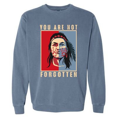 You Are Not Forgotten Mmiw Awareness Native American Indian Garment-Dyed Sweatshirt