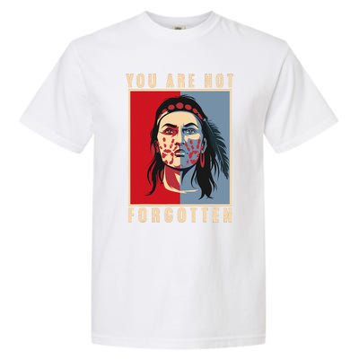 You Are Not Forgotten Mmiw Awareness Native American Indian Garment-Dyed Heavyweight T-Shirt