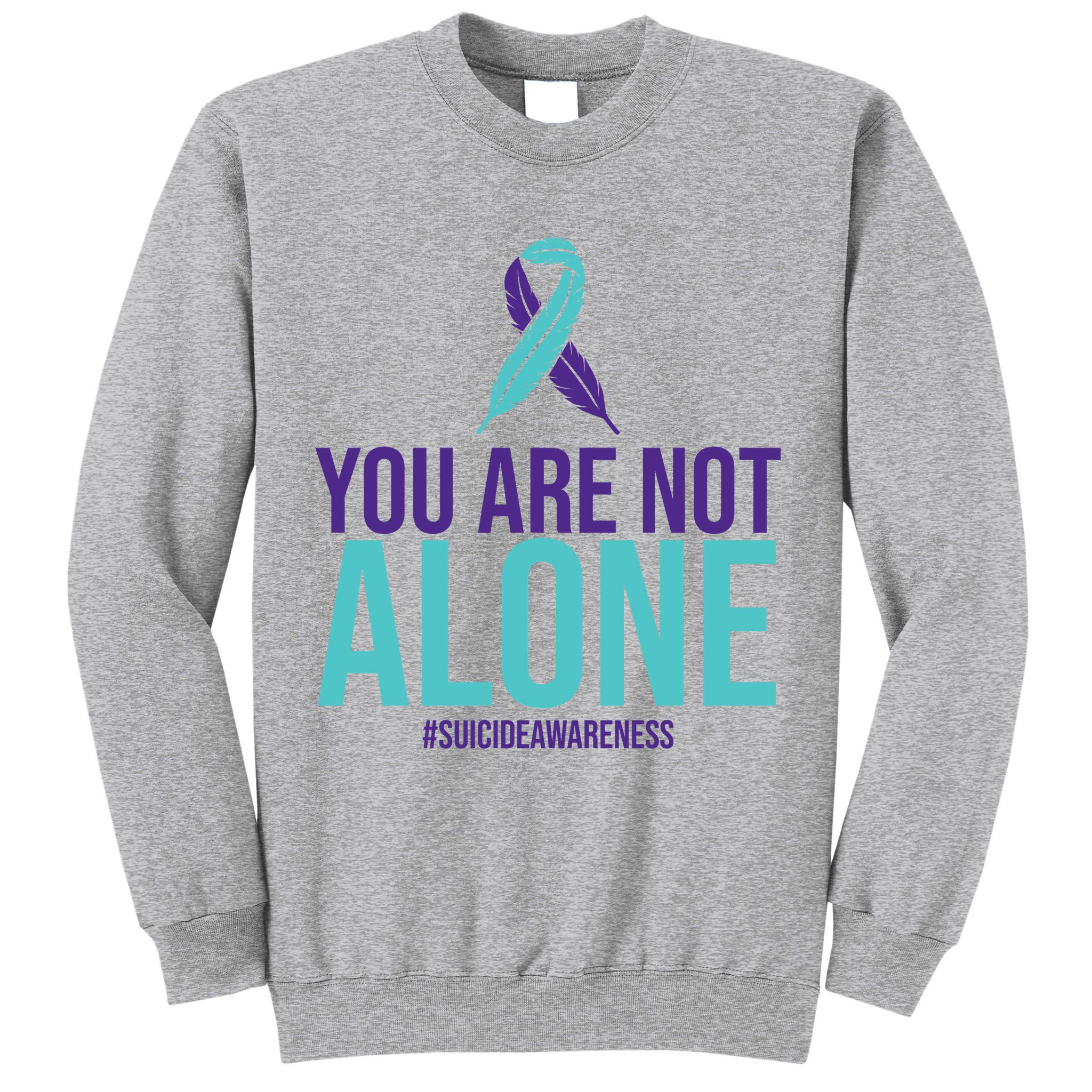 You Are Not Alone Sucide Awareness Ribbon Tall Sweatshirt