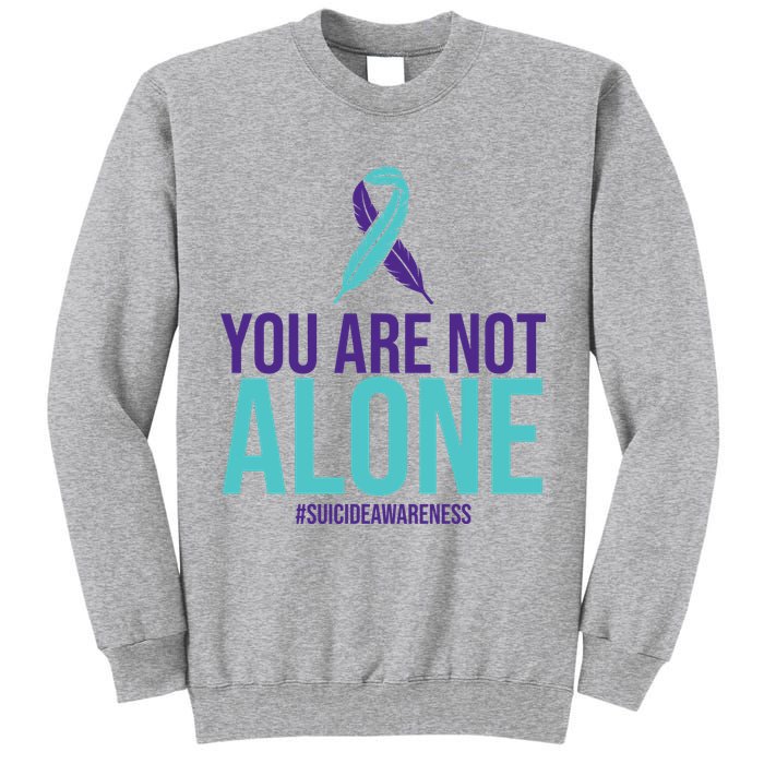 You Are Not Alone Sucide Awareness Ribbon Tall Sweatshirt
