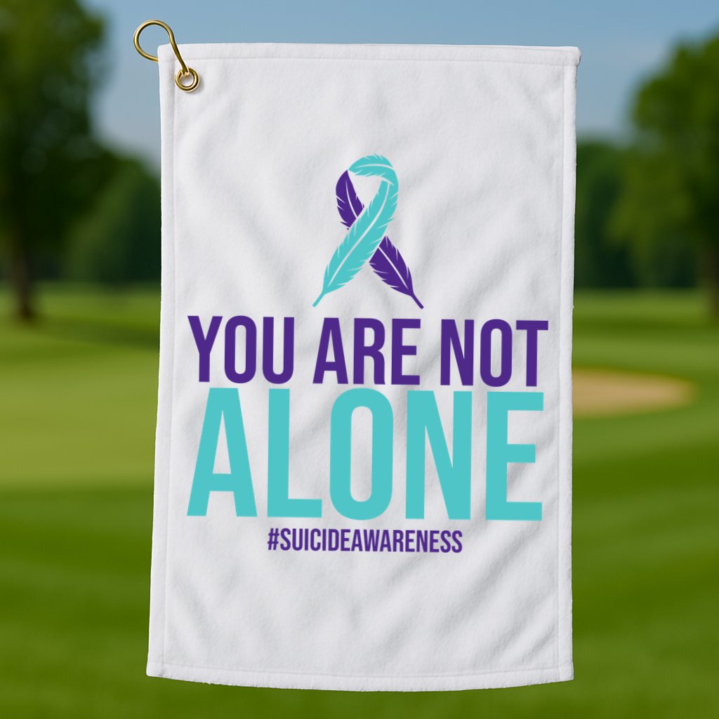 You Are Not Alone Sucide Awareness Ribbon Golf Towel