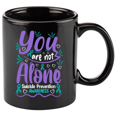 You Are Not Alone Suicide Prevention Awareness 11oz C Handle Ceramic Mug