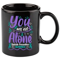 You Are Not Alone Suicide Prevention Awareness 11oz C Handle Ceramic Mug
