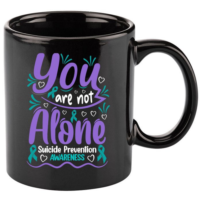 You Are Not Alone Suicide Prevention Awareness 11oz C Handle Ceramic Mug