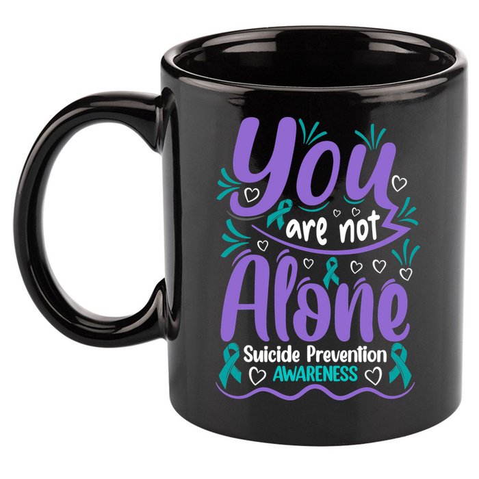 You Are Not Alone Suicide Prevention Awareness 11oz C Handle Ceramic Mug